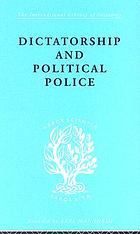 Dictatorship and political police : the technique of control by fear