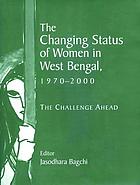 The changing status of women in West Bengal, 1970-2000 : the challenge ahead