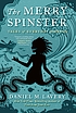 The merry spinster : tales of everyday horror 