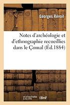 Notes d'archéologie et d'ethnographie recueillies dans le Çomal