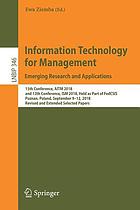 Information Technology for Management: Emerging Research and Applications 15th Conference, AITM 2018, and 13th Conference, ISM 2018, Held as Part of FedCSIS, Poznan, Poland, September 9-12, 2018, Revised and Extended Selected Papers