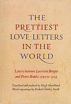 The prettiest love letters in the world : letters between Lucrezia Borgia & Pietro Bembo, 1503 to 1519