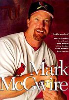 Mark McGwire : in the words of Tony La Russa ... [et al