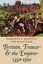 Britain, France and the empire : 1350 - 1500