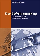 Der Befreiungsschlag : Gesamtkonzept für Deutschlands Zukunft