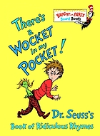 There's a wocket in my pocket! : Dr. Seuss's book of ridiculous rhymes