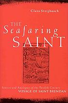 The seafaring saint : sources and analogues of the twelfth century voyage of Saint Brendan