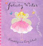 Emma Thomson's Felicity Wishes : friendship and fairy schoolFriendship and fairyschool
