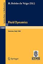 Fluid dynamics : lectures given at the 3rd 1982 session of the Centro Internazionale Matematico Estivo (C.I.M.E.), held at Varenna, Italy, August 22-September 1, 1982