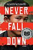 Never fall down : a novel 