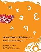 Ancient Chinese wisdom in numbers = Jian zhi hua cheng yu : shu zi