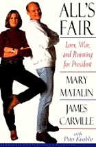 All's fair : love, war, and running for president
