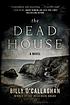 The dead house : a novel 