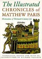 The illustrated chronicles of Matthew Paris : observations of thirteenth-century life