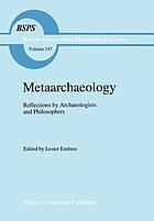 Metaarchaeology : reflections by archaeologists and philosophers
