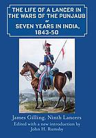 The life of a lancer in the wars of the Punjaub, or, seven years in India, 1843-50