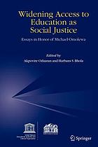 Widening access to education as social justice : essays in honor of Michael Omolewa WIDENING ACCESS TO EDUCATION AS SOCIAL JUSTICE