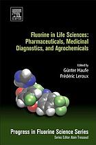 Fluorine in life sciences : pharmaceuticals, medicinal diagnostics, and agrochemicals