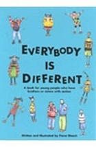 Everybody is different : a book for young people who have brothers or sisters with autism
