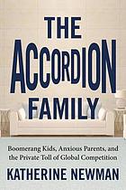 The accordion family : boomerang kids, anxious parents, and the private toll of global competition