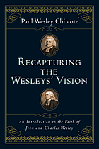 Recapturing the Wesleys' vision : an introduction to the faith of John and Charles Wesley