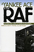 A Yankee ace in the RAF : the World War I letters of Captain Bogart Rogers A Yankee ace in the RAF : the World War I letters of Captain Bogart Rogers