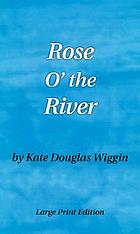 Rose O' the river