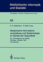 Medizinische Informationsverarbeitung und Epidemiologie im Dienste der Gesundheit : 32. Jahrestagung der GMDS, Tübingen, Oktober 1987, Proceedings