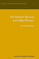 The idealist illusion and other essays