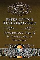 Symphony no. 6 in B minor, op. 74 : Pathétique