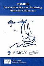 Semiconducting and insulating materials, 1998 : proceedings of the 10th Conference on Semiconducting and Insulating Materials (SIMC-X), 1-5 June 1998, Berkeley, California, USA