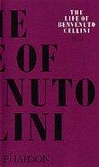 The autobiography of Benvenuto Cellini
