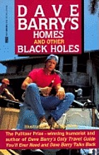 Homes and other black holes : the happy homeowner's guide to ritual closing ceremonies, Newton's first law of furniture buying, the lethal chemicals man, and other perils of the American dream