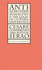 Antisemitism, misogyny, & the logic of cultural difference : Cesare Lombroso & Matilde Serao