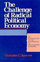 The challenge of radical political economy : an introduction to the alternatives to neo-classical economics