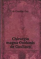 Chirurgia magna Guidonis de Gauliaco