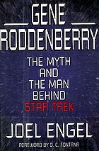 Gene Roddenberry : the myth and the man behind Star trek