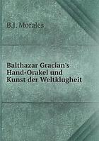 Balthasar Gracian's Hand-Orakel und Kunst der Weltklugheit