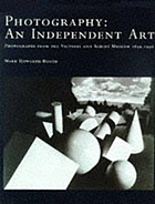 Photography, an independent art : photographs from the Victoria and Albert Museum 1839-1996