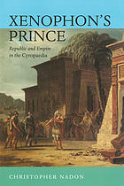 Xenophon's prince : republic and empire in the Cyropaedia