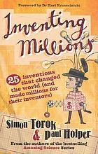 Inventing millions : 25 inventions that changed the world (and made millions for their inventors)