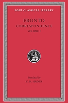 The correspondence of Marcus Cornelius Fronto with Marcus Aurelius Antoninus, Lucius Verus, Antoninus Pius, and various friends