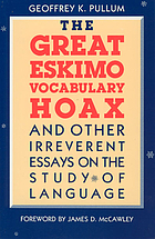 The great Eskimo vocabulary hoax, and other irreverent essays on the study of language