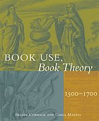 Book use, book theory : 1500 - 1700; [...in conjunction with an exhibition held in the Special Collections Research Center, University of Chicago Library, March 8 - June 17, 2005