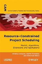 Resource-constrained project scheduling : models, algorithms, extensions and applications