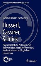 Husserl, Cassirer, Schlick : "Wissenschaftliche Philosophie" im Spannungsfeld von Phänomenologie, Neukantianismus und logischem Empirismus