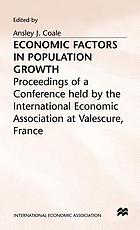 Economic factors in population growth; proceedings of a conference held by the International Economic Association at Valescure, France