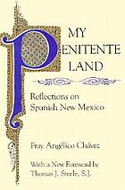My Penitente land : reflections on Spanish New Mexico