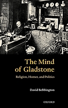The mind of Gladstone : religion, Homer, and politics
