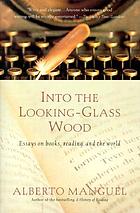 Into the looking-glass wood : essays on books, reading, and the world